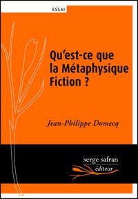 Jean-Philippe Domecq - Qu'est-ce que la Métaphysique Fiction ?.