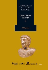 Jean-Philippe Dunand et Bruno Schmidlin - Droit privé romain - Tome 2, Obligations.