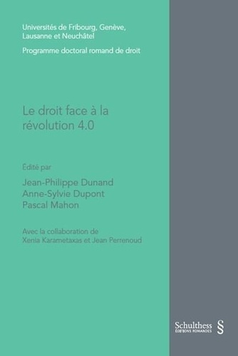 Jean-Philippe Dunand et Anne-Sylvie Dupont - Le droit face à la révolution 4.0.