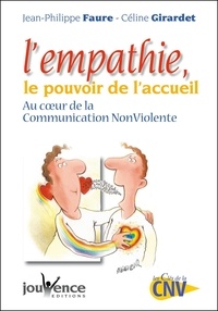 Jean-Philippe Faure et Céline Girardet - L'empathie, le pouvoir de l'accueil - Au coeur de la Communication Non Violente.