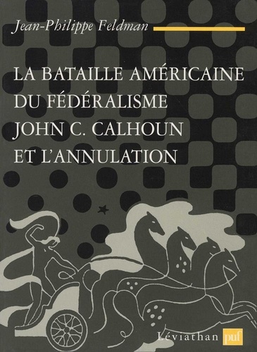 La bataille américaine du fédéralisme. John C. Calhoun et l'annulation (1828-1833)