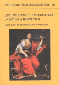 Jean-Philippe Genet et Andrea Zorzi - Les historiens et linformatique - Un métier à réinventer.