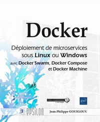 Docker - Déploiement de microservices sous Linux ou Windows (Docker Swarm, Docker Compose, Docker Machine).pdf
