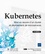 Kubernetes. Mise en œuvre d'un cluster et déploiement de microservices 2e édition