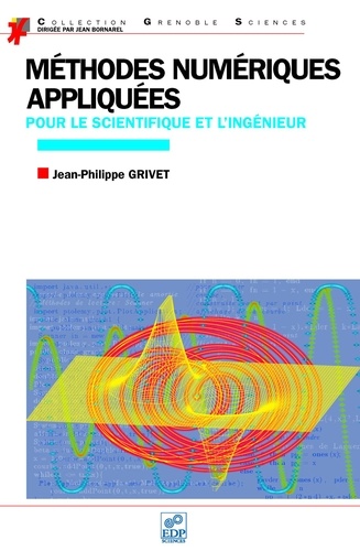 Jean-Philippe Grivet - Méthodes numériques appliquées - Pour le scientifique et l'ingénieur.