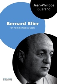 Jean-Philippe Guerand - Bernard Blier, un homme façon puzzle.
