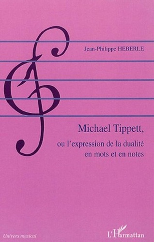 Jean-Philippe Heberlé - Michael Tipett, ou l'expression de la dualité en mots et en notes.