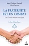 Jean-Philippe Hubsch et Alexis Lacroix - La fraternité est un combat - Un grand maître témoigne.