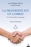 Jean-Philippe Hubsch et Alexis Lacroix - La fraternité est un combat - Un Grand-Maître témoigne.