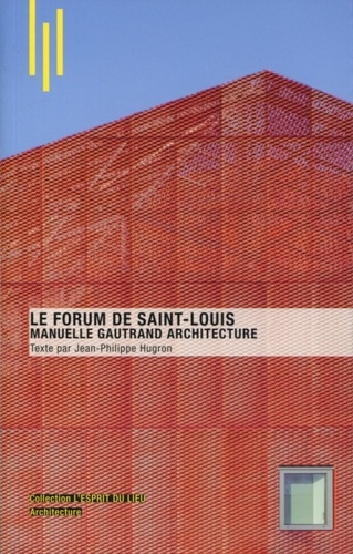 Jean-Philippe Hugron - Le Forum de Saint-Louis - Manuelle Gautrand Architecture.