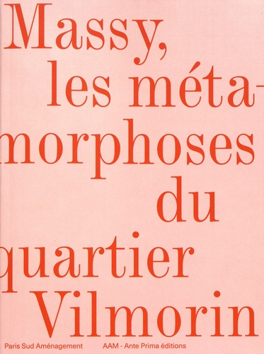 Jean-Philippe Hugron et Hervé Abbadie - Massy, les métamorphoses du quartier Vilmorin.