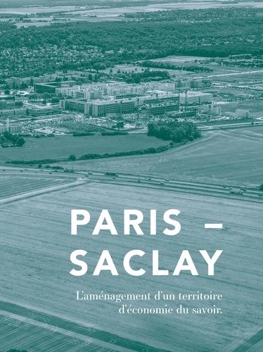 Jean-Philippe Hugron - Paris-Saclay - L'aménagement d'un territoire d'économie du savoir.