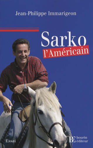 Jean-Philippe Immarigeon - Sarko l'Américain.