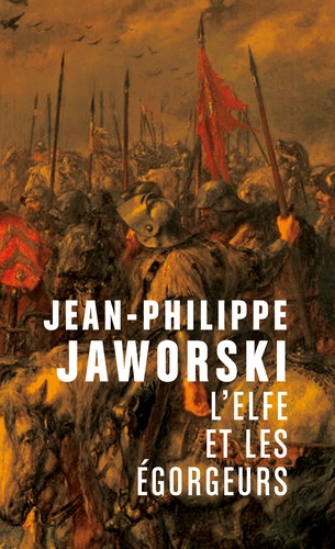 Jean-Philippe Jaworski - L'Elfe et les égorgeurs.
