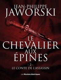 Jean-Philippe Jaworski - Récits du Vieux Royaume  : Le Chevalier aux épines - Tome 2, Le conte de l'assassin.