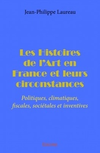 Jean-Philippe Laureau - Les histoires de l'art en France et leurs circonstances.