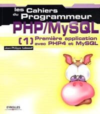 Jean-Philippe Leboeuf - Php/Mysql. Volume 1, Premiere Application Avec Php4 Et Mysql.