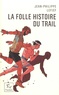 Jean-Philippe Lefief - La folle histoire du trail.