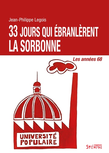 33 jours qui ébranlèrent la Sorbonne. Les années 68