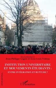 Jean-Philippe Legois et Jean-Louis Violeau - Institution universitaire et mouvements étudiants : entre intégration et rupture ?.
