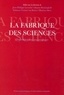 Jean-Philippe Leresche et Martin Benninghoff - La fabrique des sciences - Des institutions aux pratiques.