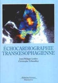 Jean-Philippe Lesbre et Christophe Tribouilloy - L'échocardiographie transoesophagienne.