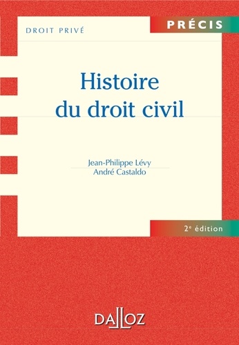 Jean-Philippe Lévy et André Castaldo - Histoire du droit civil.