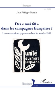 Jean-Philippe Martin - Des "mai 68" dans les campagnes françaises ? - Les contestations paysannes dans les années 1968.