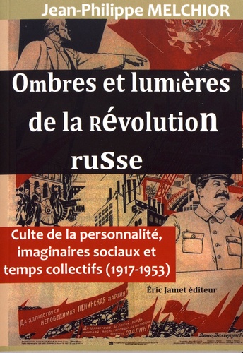 Ombres et lumières de la révolution russe. Culte de la personnalité, imaginaires sociaux et temps collectifs (1917-1953)