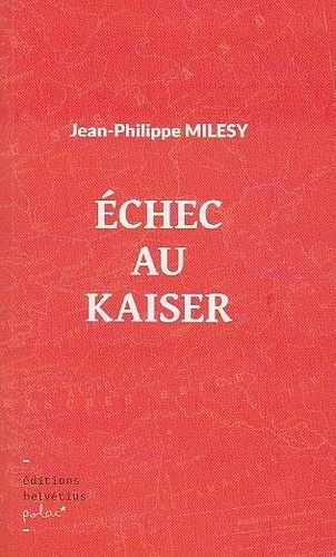 Jean-Philippe Milesy - Échec au kaiser.