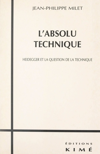 L'absolu technique. Heidegger et la question de la technique