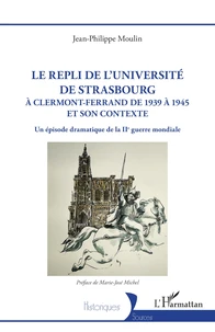 Le repli de l'université de Strasbourg à Clermont-Ferrand de 1939 à 1945 et son contexte
