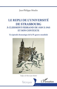 Le repli de l'université de Strasbourg à Clermont-Ferrand de 1939 à 1945 et son contexte
