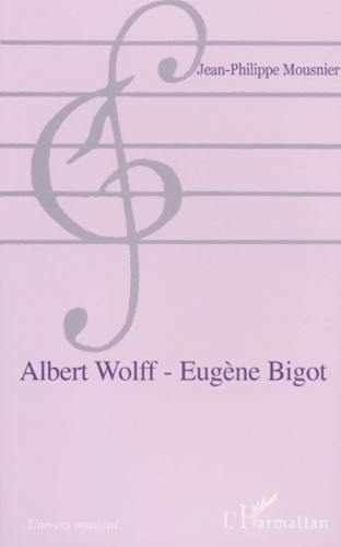 Jean-Philippe Mousnier - Albert Wolff - Eugene Bigot.
