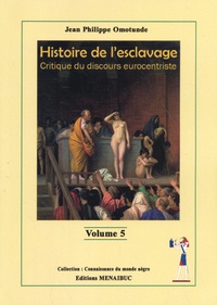 Jean-Philippe Omotunde - Histoire de l'esclavage - Critique du discours eurocentriste.