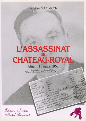 Jean-Philippe Ould Aoudia - L'assassinat de Château-Royal - Alger, 15 mars 1962.