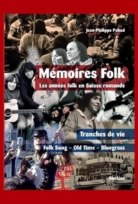 Jean-Philippe Pahud - Mémoires folk - Les années folk en Suisse romande.