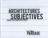 Jean-Philippe Pargade - Architectures subjectives - Edition bilingue français-anglais.