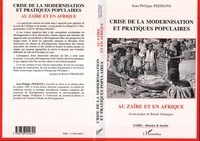 Jean-Philippe Peemans - Crise de la modernisation et pratiques populaires au Zaïre et en Afrique.