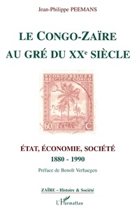 Jean-Philippe Peemans - Le Congo-Zaïre au gré du XXe siècle - État, économie, société, 1880-1990.