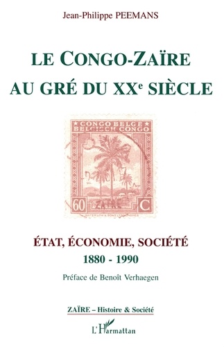 Le Congo-Zaïre au gré du XXe siècle. État, économie, société, 1880-1990
