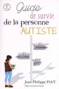 Jean-Philippe Piat - Guide de survie de la personne autiste.