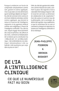 Jean-Philippe Pierron et Brenda Bogaert - De l'IA à l'intelligence clinique - Ce que le numérique fait au soin.