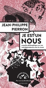 Jean-Philippe Pierron - Je est un nous - Enquête philosophique sur nos interdépendances avec le vivant.
