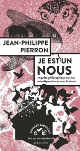 Jean-Philippe Pierron - Je est un nous - Enquête philosophique sur nos interdépendances avec le vivant.
