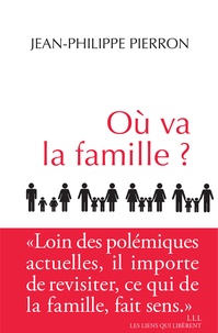 Jean-Philippe Pierron - Où va la famille ?.