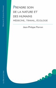 Jean-Philippe Pierron - Prendre soin de la nature et des humains - Médecine, travail, écologie.