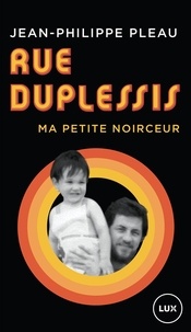 Jean-Philippe Pleau - Rue Duplessis - Ma petite noirceur.