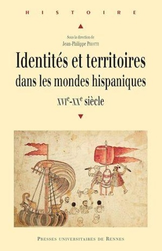 Identités et territoires dans les mondes hispaniques (XVIe-XXe siècle)