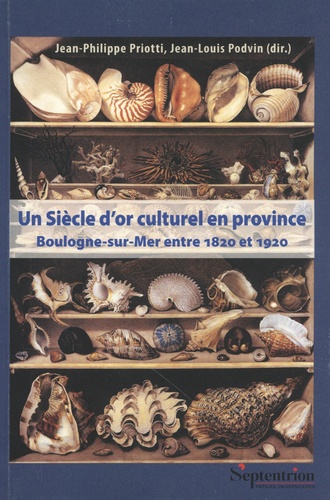 Un siècle d'or culturel en province. Boulogne-sur-Mer entre 1820 et 1920